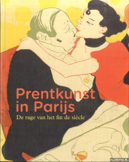 Carvalho, Fleur Roos Rosa de & Marije Vellekoop - Prentkunst in Parijs. De rage van het fin de sicle