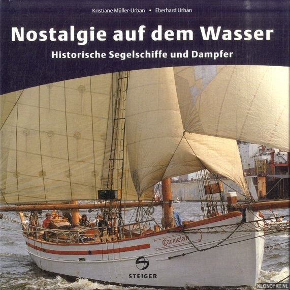 Mller-Urban, Kristiane & Eberhard Urban - Nostalgie auf dem Wasser. Historische Segelschiffe und Dampfer