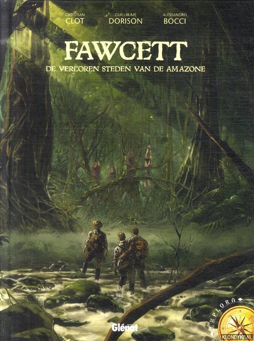 Clot, Christian & Guillaume Dorison & Alessandro Bocci - Fawcett. De verloren steden van de Amazone