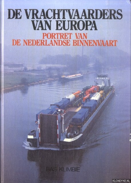 Klimbie, Bas - Vrachtvaarders van Europa. Portret van de Nederlandse Binnenvaart.