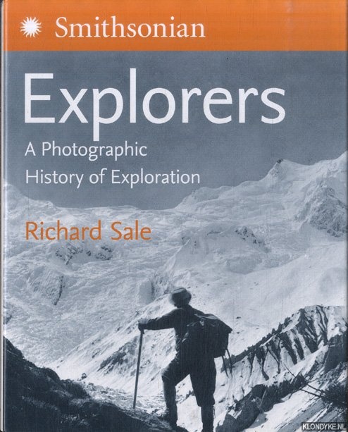 Sale, Richard - Smithsonian Explorers: A Photographic History Of Exploration