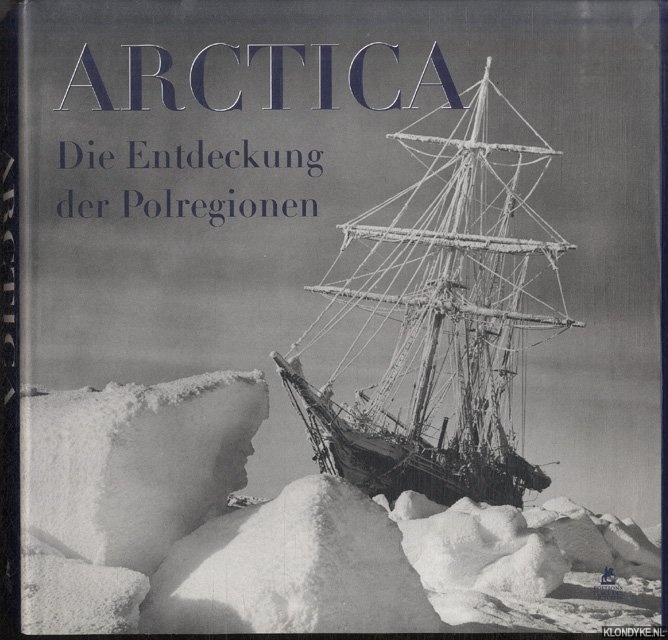 Chazournes, Yves de - Arctica: Die Entdeckung der Polregionen. 150 Jahre Archiv der Royal Geographical Society