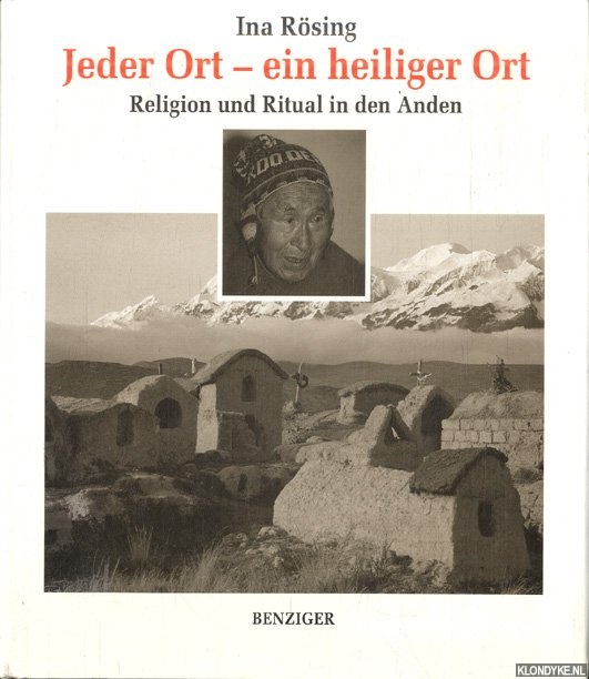 Rsing, Ina - Jeder Ort - ein heiliger Ort. Religion und Ritual in den Anden