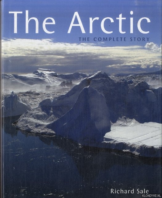 Sale, Richard - The Arctic. The complete story