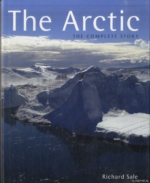 Sale, Richard - The Arctic: the complete story