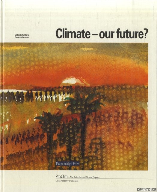Schotterer, Ulrich & Peter Andermatt - Climate - our future?