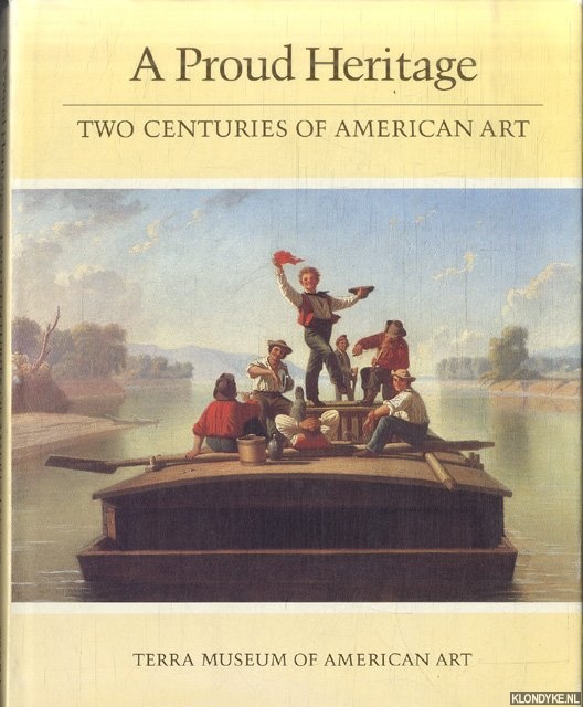 Neff, Terry A. - A proud heritage. Two centuries of American art