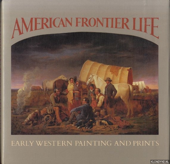 Tyler, Ron & Peter H. Hassrick (introduction by) - American Frontier Life. Early Western Painting and Prints