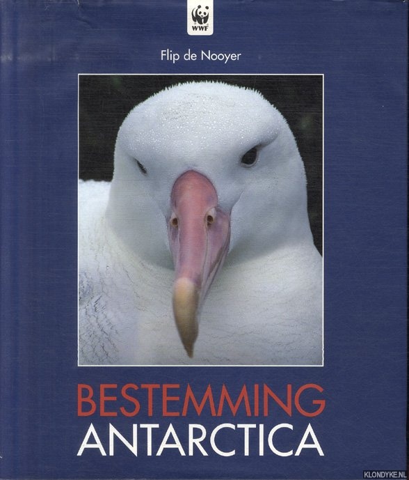 Nooyer, Flip de - Bestemming Antarctica een fotografisch journaal van de reis die de tweemast stagzeilschoener 'Meander' gedurende een Antarctische zomer maakte in de wateren rond het Antarctisch schiereiland, de Falkland Eilanden en Zuid-Georgi