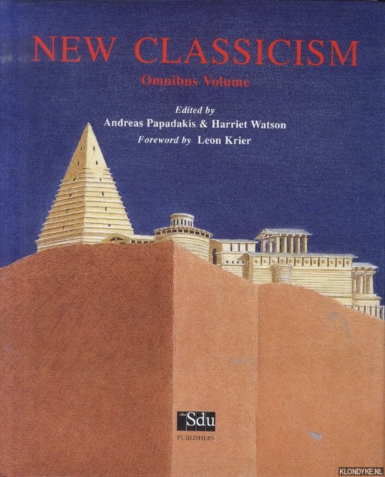 Papadakis, Andreas & Harriet Watson & Leon Krier (Foreword) - New classicism. Omnibus volume