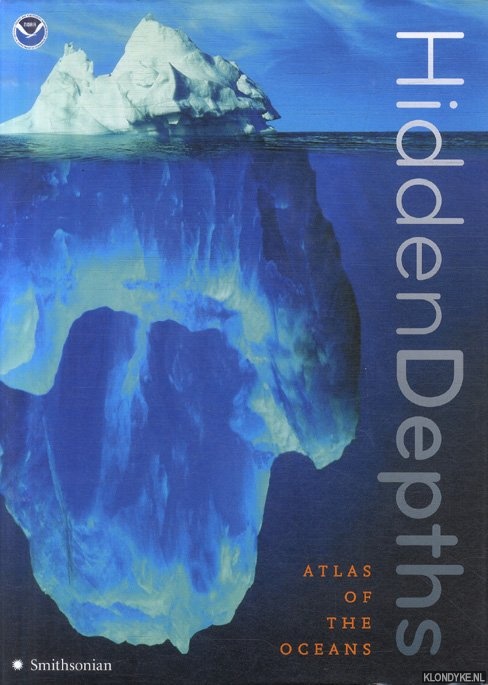 Theberge, Captain Albert E. - a.o. - Hidden Depths. Atlas of the Oceans