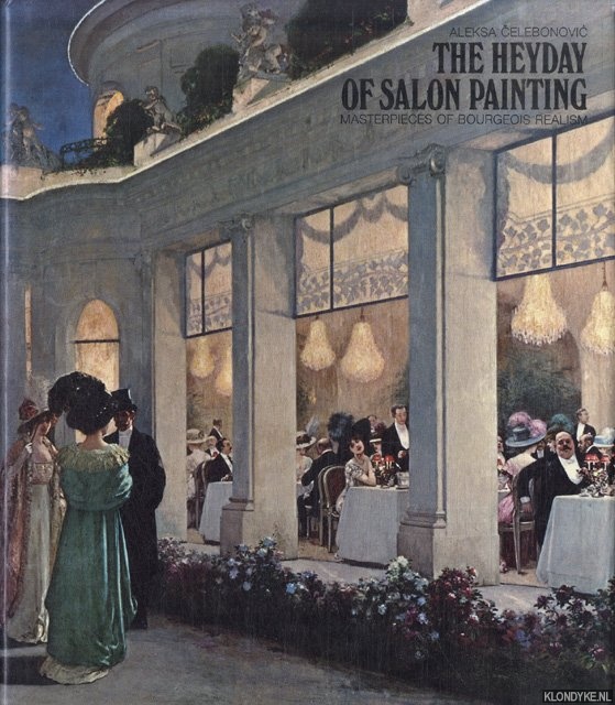 Celebonovic, Aleksa - The Heyday of Salon Painting. Masterpieces of Bourgeois Realism