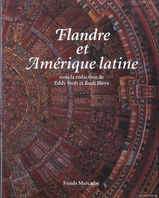 Stols, Eddy & Rudi Bleys (sous la rdaction de) - Flandre et Amrique latine. 500 ans de confrontation et mtissage