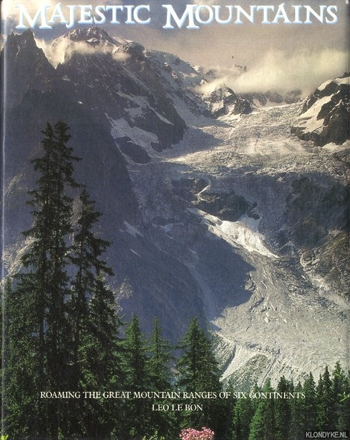 Bon, Leo le - Majestic Mountains: Roaming the Great Mountain Ranges of Six Continents
