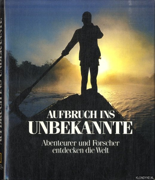 Grunwald, Annette - Aufbruch ins Unbekannte. Abenteurer und Forscher entdecken die Welt