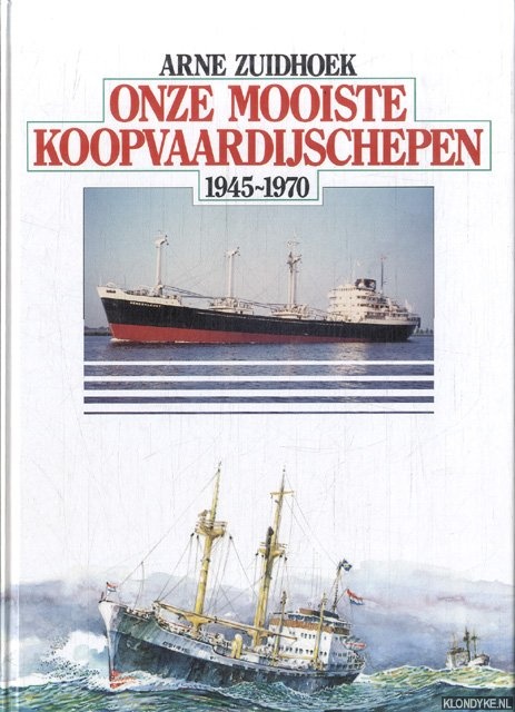 Zuidhoek, Arne - Onze mooiste koopvaardijschepen 1945-1970 *GESIGNEERD*