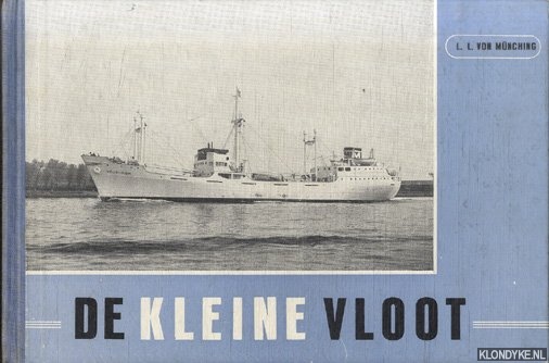 Mnching, L.L. von - De kleine vloot. Over coasters en zeeslepers, motorschepen, loods- en reddingboten, enz.