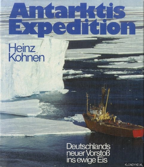 Kohnen, Heinz - Antarktis Expedition. Deutschlands neuer Vorstoss ins ewige Eis
