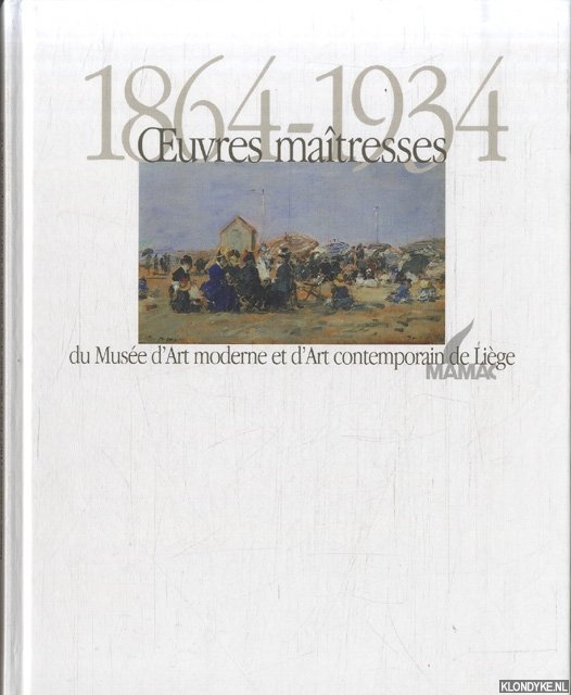 Dumont, Franois - Oeuvres matresses du musee d'art moderne et d'art contemporain de Lige
