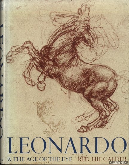 Calder, Ritchie - Leonardo & The Age of the Eye