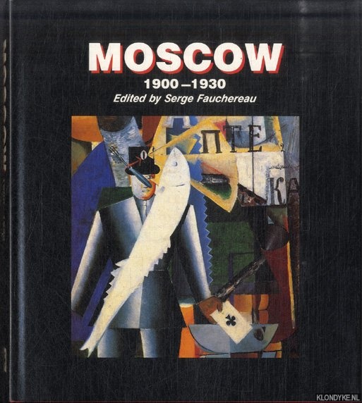 Fauchereau, Serge - Moscow 1900-1930