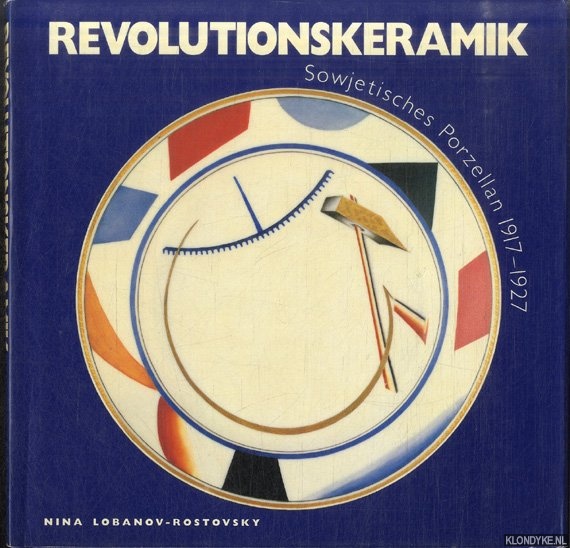 Lobanov-Rostovsky, Nina - Revolutionskeramik. Sowjetisches Porzellan 1917-1927