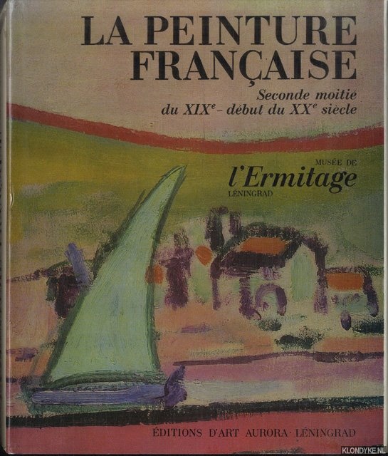 Izerghina, Antonina (introduction) & Anna Barskaia (realisation et commentaires) - La Peinture Franaise: Seconde Moitie du XIXe - debut du XXe Siecle