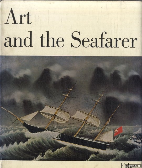 Hansen, Hans Jrgen - Art and the Seafarer. A historical survey of the arts and crafts of sailors and shipwrights