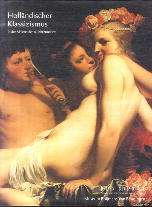 Blankert, Albert - a.o. - Hollndischer Klassizismus in der Malerei des 17. Jahrhunderts