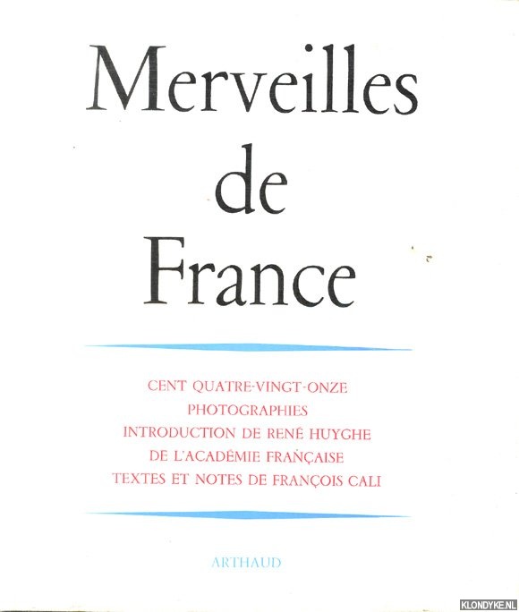 Cali, Franois & Ren Huyghe - Merveilles de France. Cent quatre-vingt-onze photographies