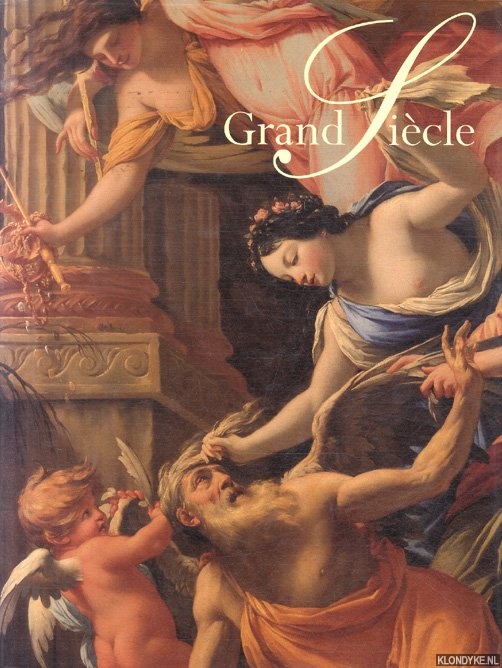 Thuillier, Jacques - Grand Sicle. Peintures franaises du XVIIe sicle dans les collections publiques franaises