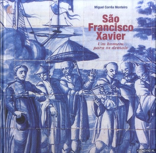 Monteiro, Miguel Corra - Saint Francis Xavier. Um homem para os demais