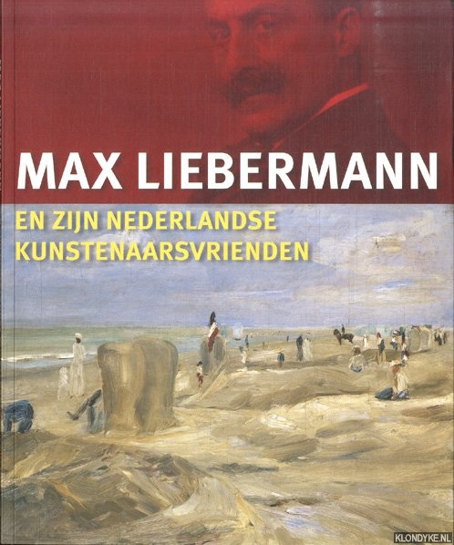 Andratschke, Thomas & Jan Jaap Heij & Renske van der Linden-Beins & Cornelia Aman - Max Liebermann. En zijn Nederlandse kunstenaarsvrienden