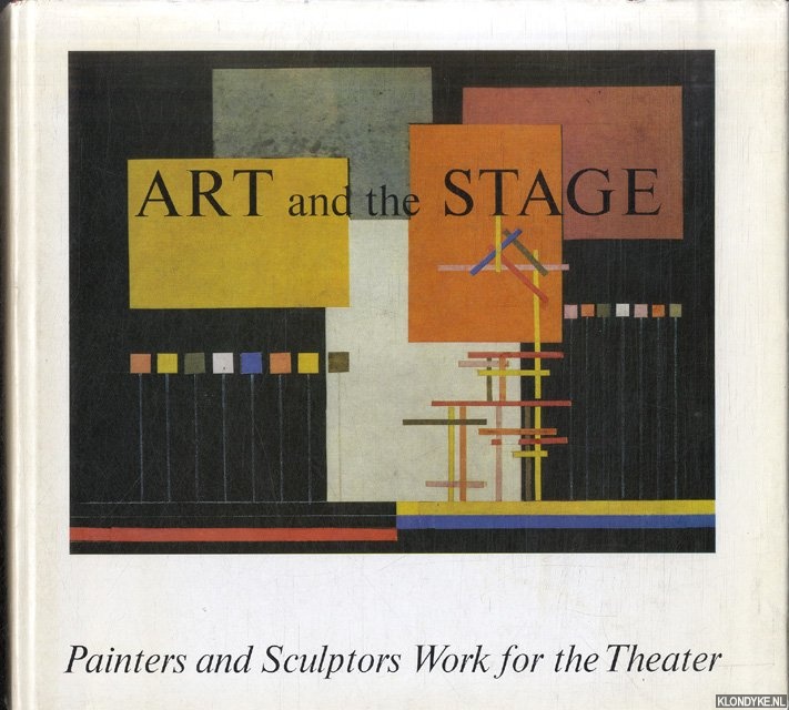 Rischbieter, Henning & Wolfgang Storch - Art and the Stage in the 20th Century. Painters and Sculptors Work for the Theater