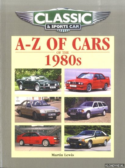 Lewis, Martin - Classic & Sports Car: A-Z of Cars of the 1980s