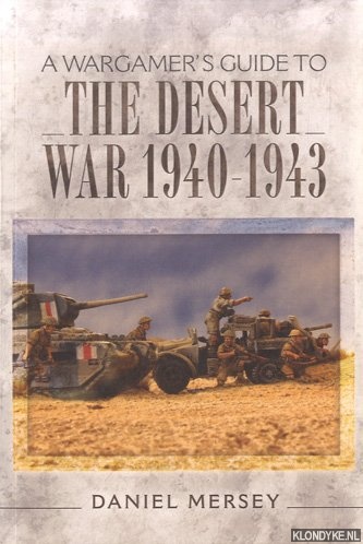 Mersey, Daniel - Wargamer's Guide to The Desert War 1940-1943