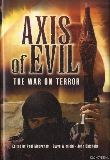 Moorcraft, Paul & Gwyn Winfield & John Crisholm - Axis of Evil. The War on Terror