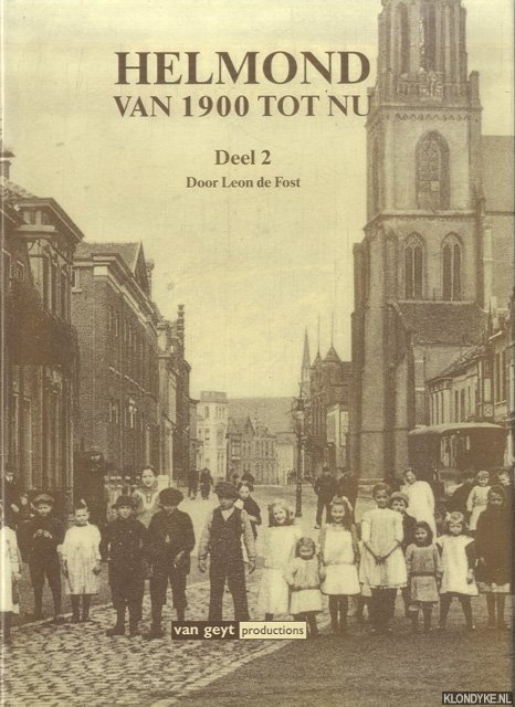 Fost, Leon de - Helmond van 1900 tit nu. Deel 2