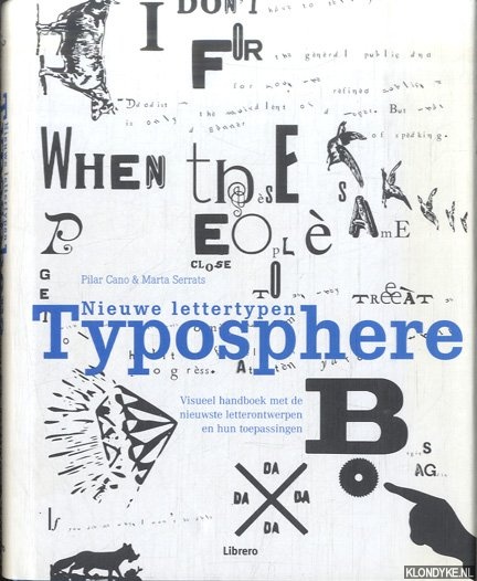 Cano, Pilar  & Marta Serrats - Typosphere. Nieuwe beeldbepalende letterontwerpen. Uitgebreid bronnenboek met nieuwe lettertypen voor de grafisch ontwerper