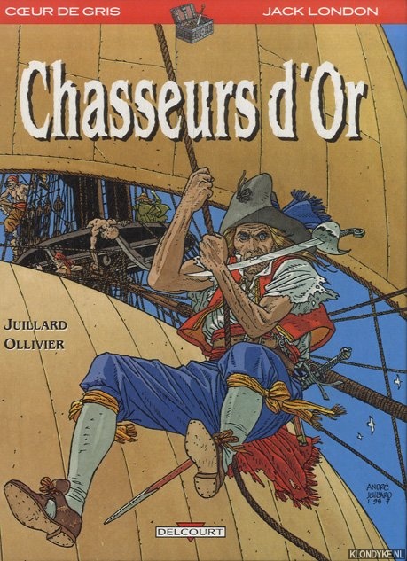 Ollivier, Juillard - Chasseurs d'or. Coeur de gri. Jack London