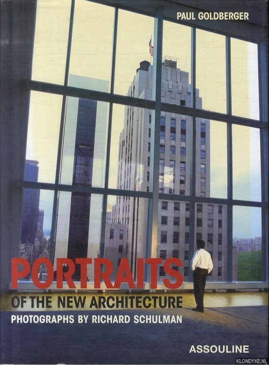 Schulman, Richard (photographs by) & Paul Goldberger (introduction by) - Portraits of the new Architecture
