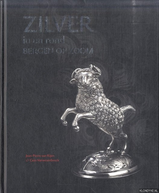 Zilver in en rond Bergen op Zoom - Rijen, J.P. van & C. Vanwesenbeeck