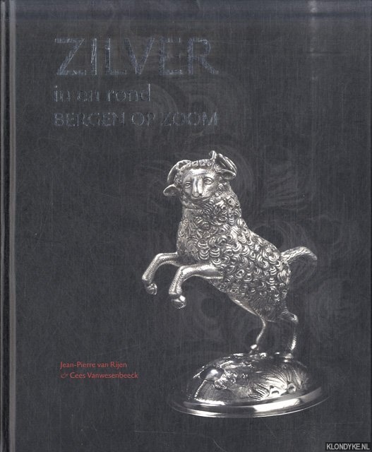 Rijen, J.P. van & C. Vanwesenbeeck - Zilver in en rond Bergen op Zoom