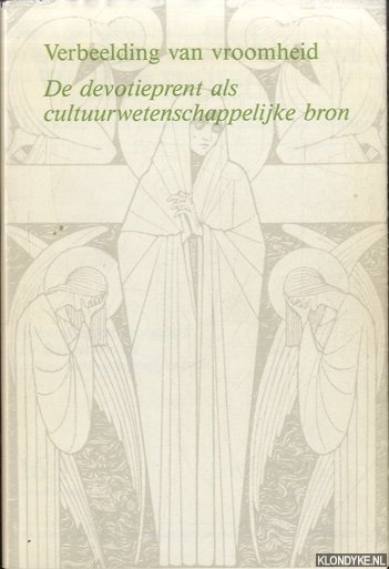 Post, P.G.J. - Verbeelding van vroomheid. De devotieprent als cultuurwetenschappelijke bron