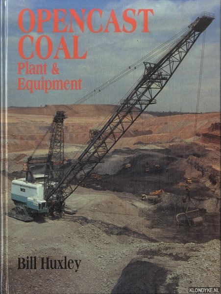 Huxley, Bill - Opencast Coal: Plant and Equipment