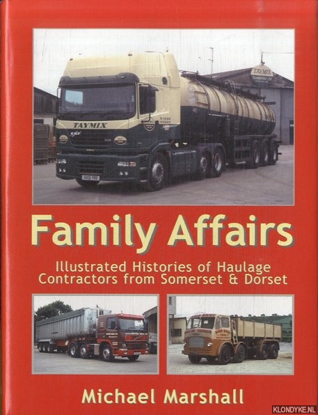 Marshall, Michael - Family Affairs. Illustrated Histories Of Haulage Contractors From Somerset and Dorset