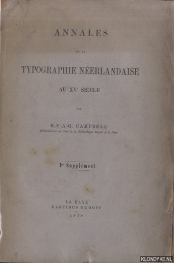Campbell, M.-F.-A.G. - Annales de la typographie nerlandaise au Xve sicle - 1er Supplment 1878