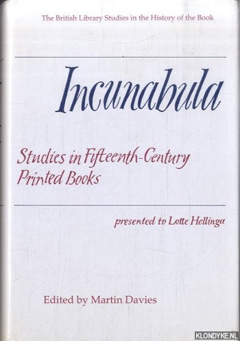 Davies, Martin (edited by) - Incunabula. Studies in Fifteenth-Century Printed Books presented by Lotte Hellinga