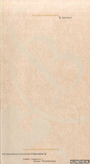 Keyser, Marja - The gold-tooled bookbinding: Amsterdam bookbinders from the second half of the seventeenth century. Catalogue of an exhibition held at the Amsterdam University Library, 19 September - 30 October 1997