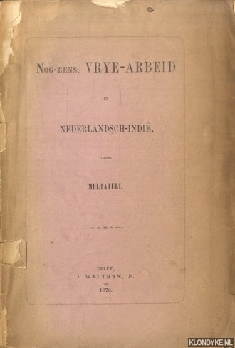 Multatuli - Nog eens: vrye-arbeid in Nederlandsch-Indi